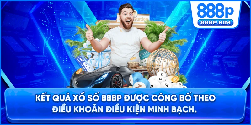 Kết quả Xổ Số 888P được công bố theo Điều khoản điều kiện minh bạch.